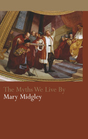 The Myths We Live By by Mary Midgley, 9780415309066