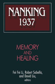 Nanking 1937 (Memory and Healing) by Robert Sabella, Feifei Li, David Liu, 9780765608178