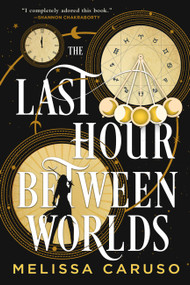 The Last Hour Between Worlds by Melissa Caruso, 9780316303477