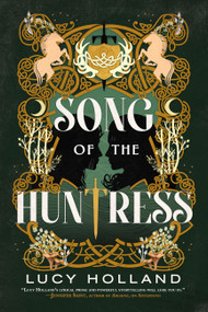 Song of the Huntress by Lucy Holland, 9780316321655
