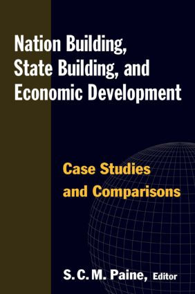 Nation Building, State Building, and Economic Development (Case Studies and Comparisons) by Sarah C.M. Paine, 9780765622457