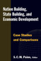 Nation Building, State Building, and Economic Development (Case Studies and Comparisons) by Sarah C.M. Paine, 9780765622457