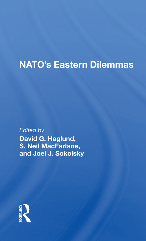 Nato's Eastern Dilemmas by David G. Haglund, 9780367159078