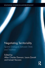 Negotiating Territoriality (Spatial Dialogues Between State and Tradition) by Allan Charles Dawson, Laura Zanotti, Ismael Vaccaro, 9780815346838