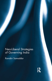 Neo-Liberal Strategies of Governing India by Ranabir Samaddar, 9780367177218