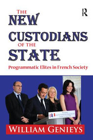 The New Custodians of the State (Programmatic Elites in French Society) by William Genieys, 9781138516458