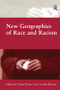 New Geographies of Race and Racism by Caroline Bressey, Claire Dwyer, 9781138246997