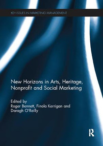 New Horizons in Arts, Heritage, Nonprofit and Social Marketing by Roger Bennett, Finola Kerrigan, Daragh O'Reilly, 9781138118270