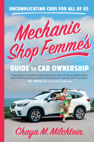 Mechanic Shop Femme's Guide to Car Ownership (Uncomplicating Cars for All of Us) by Chaya M. Milchtein, 9780316565516