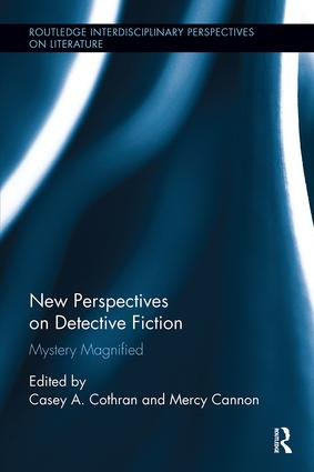 New Perspectives on Detective Fiction (Mystery Magnified) by Casey Cothran, Mercy Cannon, 9781138547650