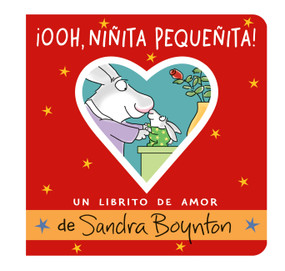¡Ooh, niñita pequeñita! (Ooo, Baby Baby!) (Un librito de amor) (Spanish Edition) by Sandra Boynton, 9780316574693
