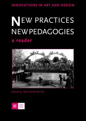 New Practices - New Pedagogies (A Reader) by Malcolm Miles, 9780415511568