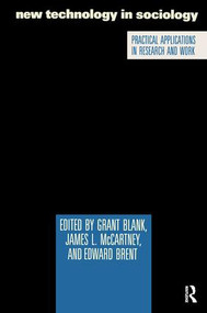 New Technology in Sociology (Practical Applications in Research and Work) by Grant Blank, James L. McCartney, Edward Brent, 9780887387692