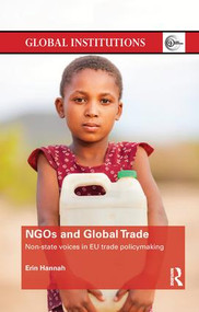 NGOs and Global Trade (Non-state voices in EU trade policymaking) by Erin Hannah, 9781138477643