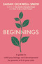 Beginnings (A Guide to Child Psychology and Development for Parents of 0-5-year-olds) by Sarah Ockwell-Smith, 9780349431284