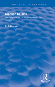 Nigerian Studies (The Religious and Political System of the Yoruba) by R. E. Dennett, 9780367110451
