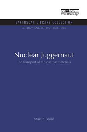Nuclear Juggernaut (The transport of radioactive materials) by Martin Bond, 9781138994546