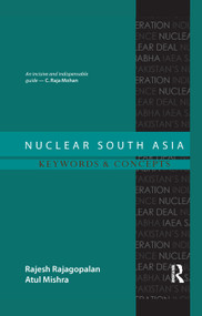 Nuclear South Asia (Keywords and Concepts) by Rajesh Rajagopalan, Atul Mishra, 9780367176907