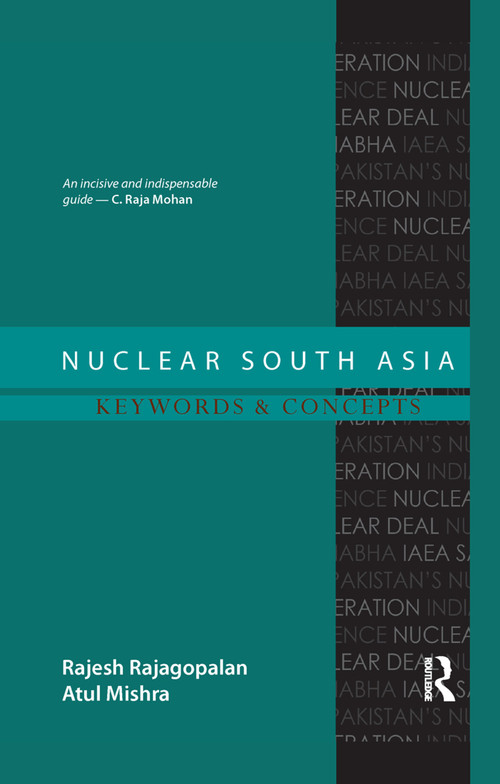 Nuclear South Asia (Keywords and Concepts) by Rajesh Rajagopalan, Atul Mishra, 9780367176907