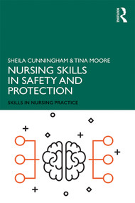 Nursing Skills in Safety and Protection by Sheila Cunningham, Tina Moore, 9781138479418