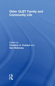 Older GLBT Family and Community Life by Christine Fruhauf, Dan Mahoney, 9781560237549