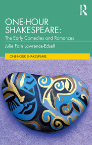 One-Hour Shakespeare (The Early Comedies and Romances) by Julie Fain Lawrence-Edsell, 9780367206390
