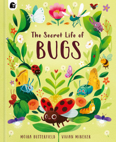 The Secret Life of Bugs - 9780711286559 by Moira Butterfield, Vivian Mineker, 9780711286559