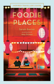 Foodie Places by Sarah Baxter, Amy Grimes, 9780711287327