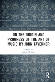 On the Origin and Progress of the Art of Music by John Taverner by Joseph M. Ortiz, 9780367586409