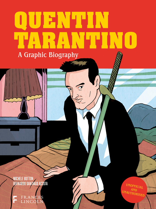 Quentin Tarantino: A Graphic Biography by Michele Botton, Bernardo Santiago Acosta, 9780711290761