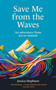 Save Me from the Waves (An adventure from sea to summit) by Jessica Hepburn, 9780711291300