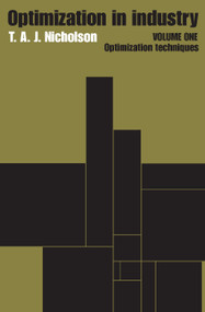 Optimization in Industry (Volume 1, Optimization Techniques) by T.A.J. Nicholson, 9780202309651