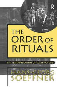 Order of Rituals (The Interpretation of Everyday Life) by Hans-Georg Soeffner, 9781138512849