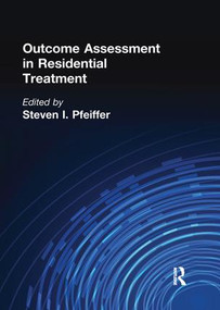 Outcome Assessment in Residential Treatment by Steven I Pfeiffer, 9781138994713