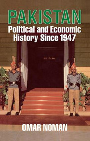 Pakistan (Political and Economic History Since 1947) by Omar Noman, 9781138994720