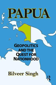 Papua (Geopolitics and the Quest for Nationhood) by Bilveer Singh, 9781138512948