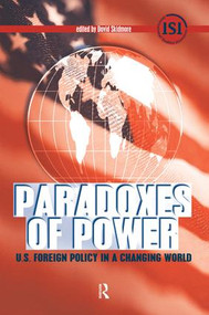 Paradoxes of Power (U.S. Foreign Policy in a Changing World) by David Skidmore, 9781594514036