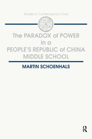 The Paradox of Power in a People's Republic of China Middle School by Martin Schoenhals, 9781563241895