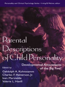 Parental Descriptions of Child Personality (Developmental Antecedents of the Big Five?) by Gedolph A. Kohnstamm, Charles F. Halverson, Jr., Ivan Mervielde, Valerie L. Havill, Charles F. Halverson, 9781138002630