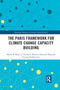 The Paris Framework for Climate Change Capacity Building by Mizan R Khan, J. Timmons Roberts, Saleemul Huq, Victoria Hoffmeister, 9780367376949