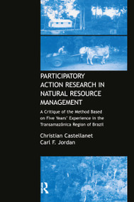 Participatory Action Research in Natural Resource Management by Christian Castellanet, Carl F. Jordan, 9781138994775