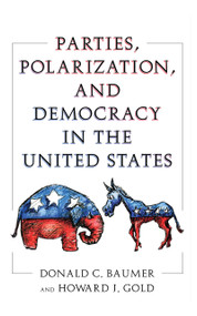 Parties, Polarization and Democracy in the United States by Donald C. Baumer, Howard J. Gold, 9781594516672