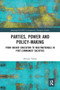 Parties, Power and Policy-making (From Higher Education to Multinationals in Post-Communist Societies) by Silvana Tarlea, 9780367663216