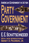 Party Government (American Government in Action) by E. Schattschneider, 9780765805584