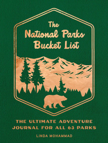 The National Parks Bucket List (The Ultimate Adventure  Journal for all 63 Parks) by Linda Mohammad, 9780760386811
