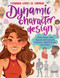 Dynamic Character Design (Draw faces and figures with pencil, markers, digital tools, and more) by Fernanda Soares de Carvalho, 9780760387054