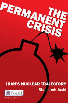 The Permanent Crisis (Iran's Nuclear Trajectory) by Shashank Joshi, 9780415832564