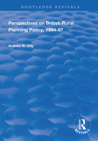 Perspectives on British Rural Planning Policy, 1994-97 by Andrew W. Gilg, 9781138332416