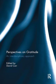 Perspectives on Gratitude (An interdisciplinary approach) by David Carr, 9780815372516