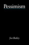 Pessimism - Bailey by Joe Bailey, 9780415002486